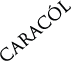 CARACOL